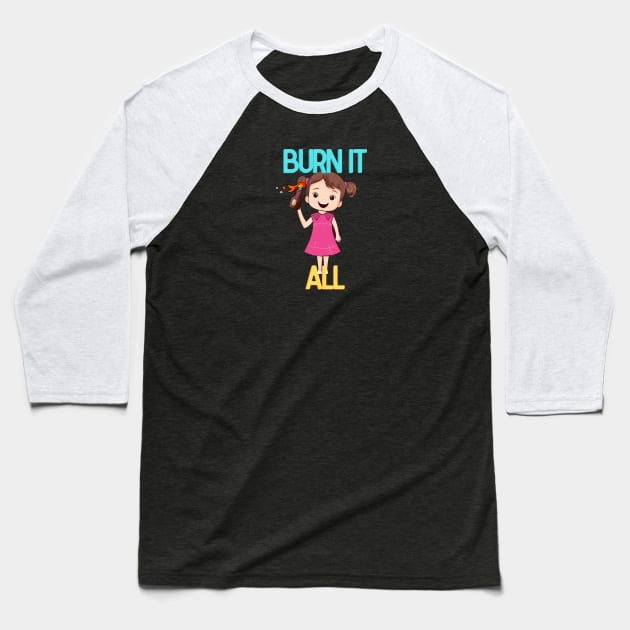 Burn it All Baseball T-Shirt by NicolePageLee